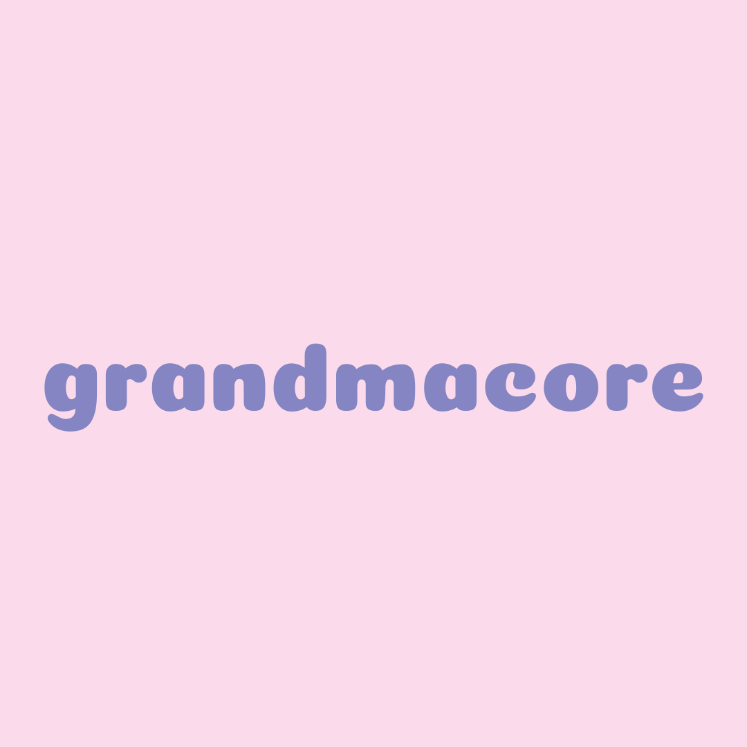 ⊹ ࣪ ˖ grandmacore